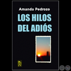 LOS HILOS DEL ADIS - Autor: AMANDA PEDROZO - Ao 2022